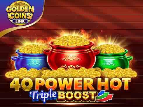 40 Power Hot Triple Boost Golden Coins Link